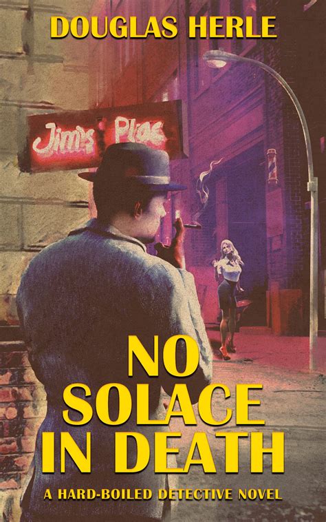 No Solace in Death: A Hardboiled Detective Novel by Douglas Herle ...