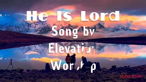 He is Lord by Elevation Worship (Lyrics video) - YouTube