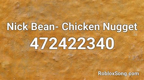 Nick Bean- Chicken Nugget Roblox ID - Roblox music codes