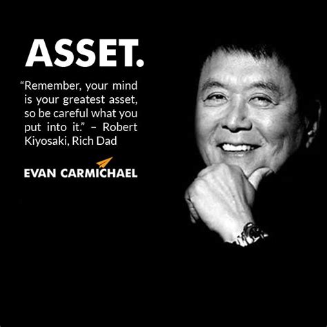 “Remember, your mind is your greatest asset, so be careful what you put ...