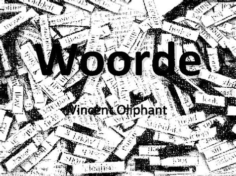 Woorde Vincent Oliphant Context of poem Oliphant wrote