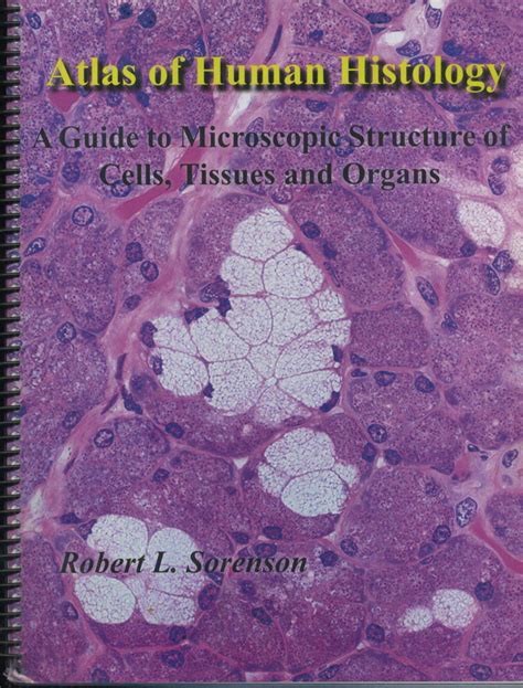 Atlas of Human Histology: A Guide to Microscopic Structure of Cells, Tissues and Organs by ...