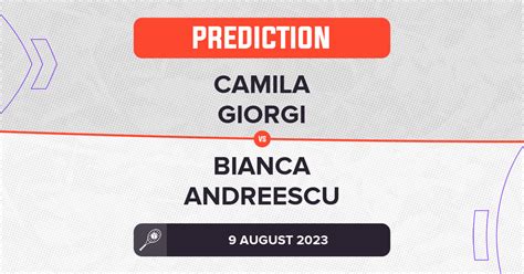 Camila Giorgi vs Bianca Andreescu Prediction - WTA Montreal 2023