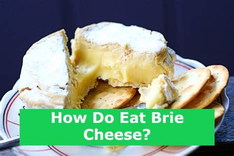 How Do Eat Brie Cheese?