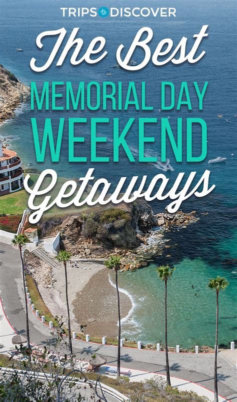 20 Memorial Day Weekend Destinations to Start Your Summer Off Right | Memorial day weekend ...