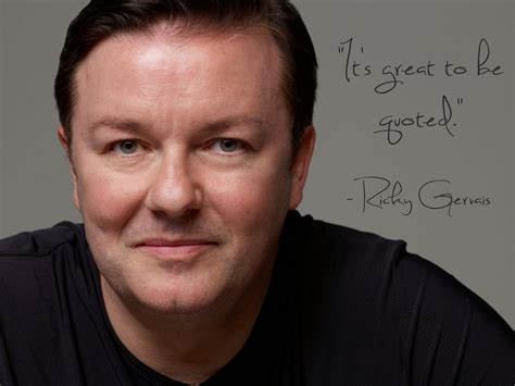 "It's great to be quoted." - Ricky Gervais [1500x1126] : r/QuotesPorn