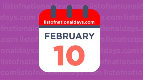 FEBRUARY 10TH: National Holidays,Observances & Famous Birthdays