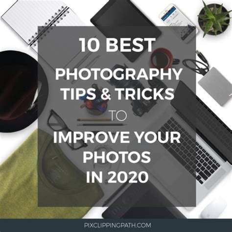 10 Best Photography Tips and Tricks to improve your photos in 2020