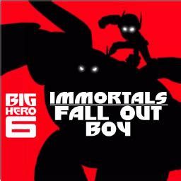 Immortals - Song Lyrics and Music by Fall Out Boy (from Big Hero 6) arranged by _UP_Sixfoot10 on ...