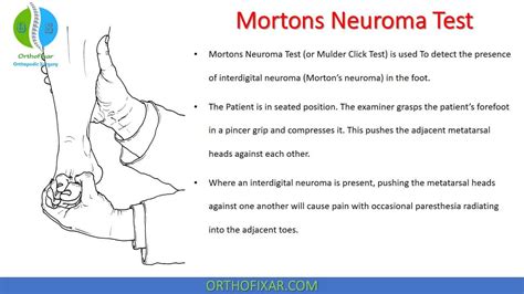 Mortons Neuroma Test (or Mulder Click Test) is used To detect the presence of interdigital ...