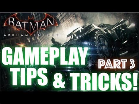 Batman Arkham Knight tips and tricks! - PART 3 - YouTube