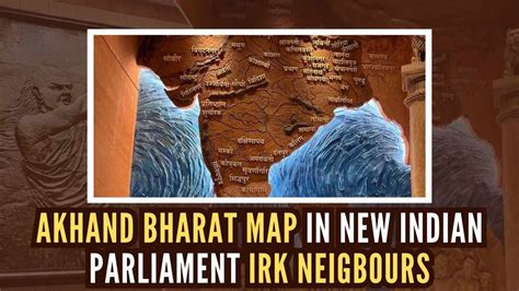 Akhand Bharat Map in New Indian Parliament Irk Neigbours