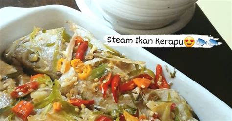 Resep Steam Ikan Kerapu oleh Dewi Mutiara - Cookpad