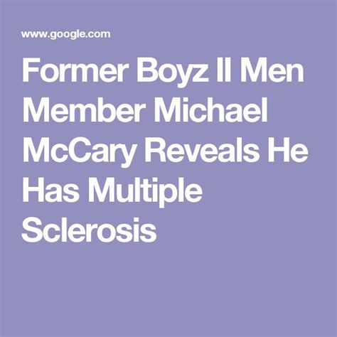 the text for former boyz ii men member michael mccray reveals he has multiple scler