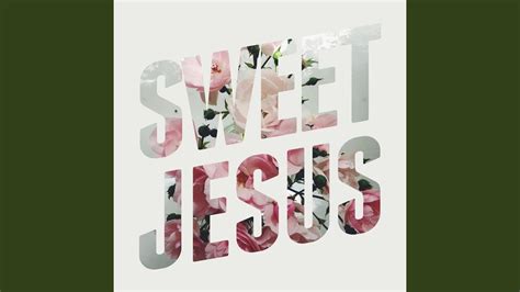 Sweet Jesus - YouTube