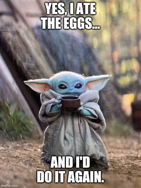 Baby Yoda eggs - Imgflip