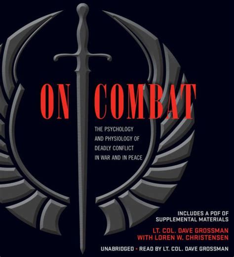 On Combat: The Psychology and Physiology of Deadly Conflict in War and ...