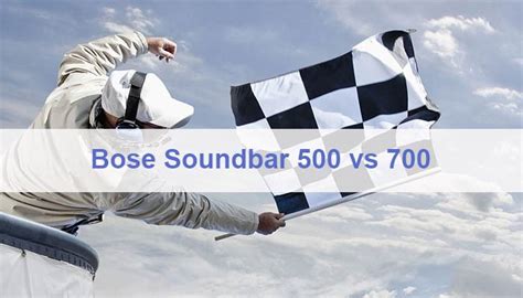 Bose Soundbar 500 vs 700 - Best Reviewed Comparison