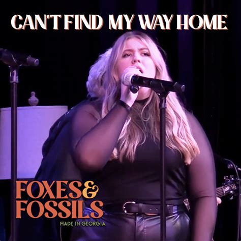 Can’t Find My Way Home – Cover by Foxes and Fossils | Foxes and Fossils®