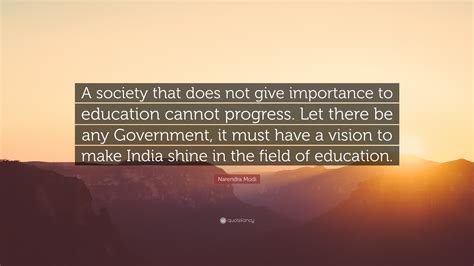 Narendra Modi Quote: “A society that does not give importance to ...