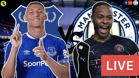 Everton V Man City Live Stream | FA Cup 6th Round Match Watchalong - YouTube