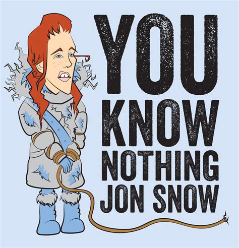 You Know Nothing Jon Snow by Rewind-Me on DeviantArt