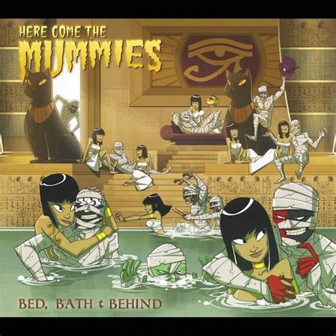 Here Come the Mummies BED, BATH AND BEHIND CD