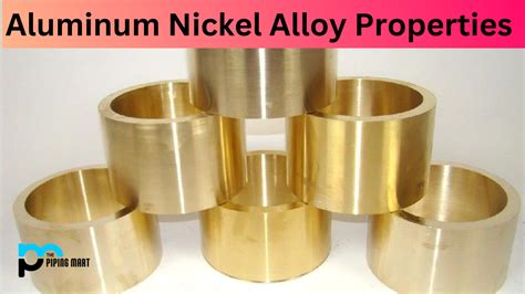 Aluminum Nickel Alloy Properties