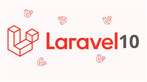 What’s New in Laravel 10: Latest Updates and Features