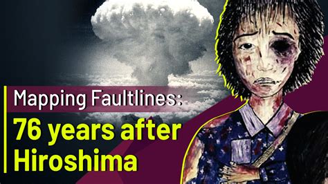 Mapping Faultlines: 76 years after Hiroshima, nuclear threat still looms large : Peoples Dispatch