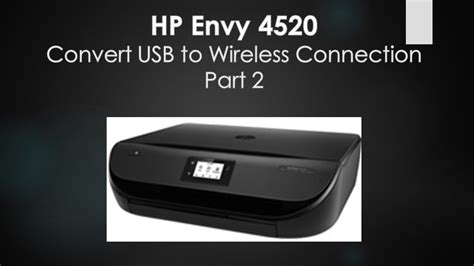 HP Envy 4520 Convert a USB connected printer to Wireless Connection ...