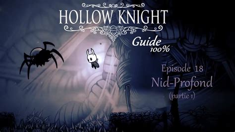 Hollow Knight : guide 100% - Episode 18 : Deepnest / Nid-Profond ...