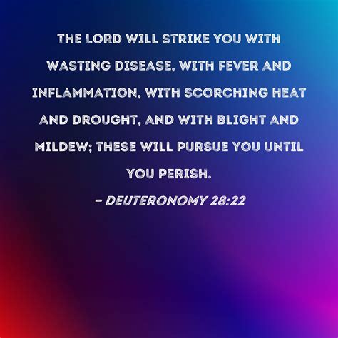 Deuteronomy 28:22 The LORD will strike you with wasting disease, with ...