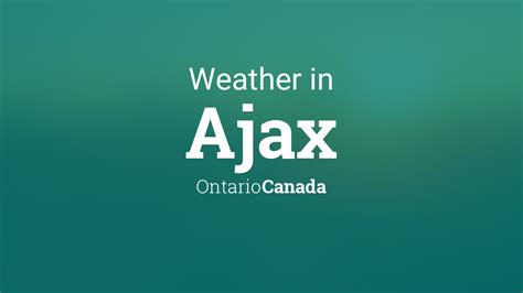 Weather for Ajax, Ontario, Canada