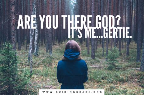 Are You There God? It’s Me, Gertie. – Guiding GRACE