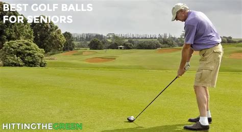 Best Golf Balls for Seniors [Our Top 7 Picks for 2019] | HittingTheGreen.com