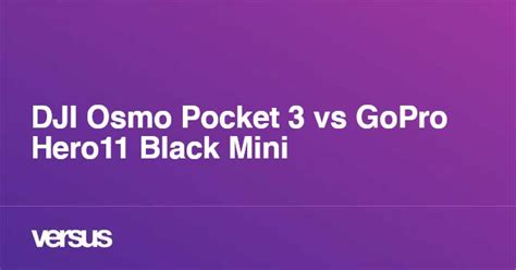 DJI Osmo Pocket 3 vs GoPro Hero11 Black Mini: ¿cuál es la diferencia?