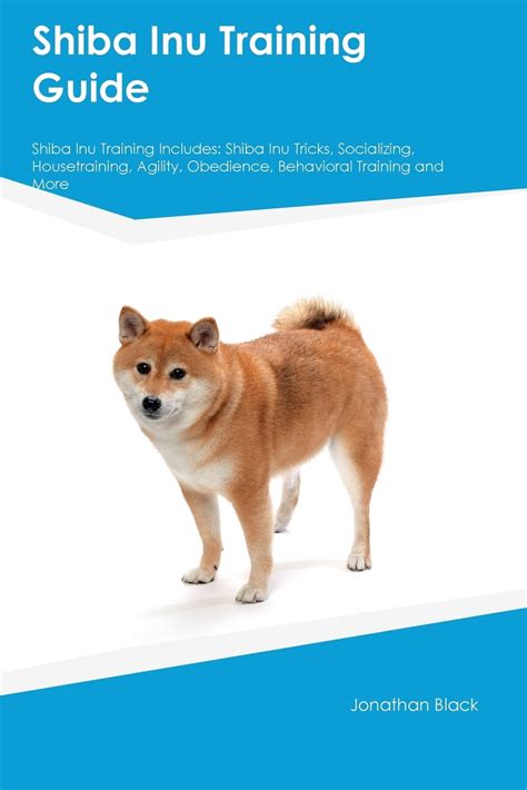 Shiba Inu Training Guide Shiba Inu Training Includes : Shiba Inu Tricks, Socializing ...
