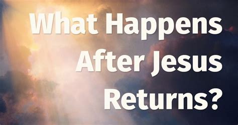 Jesus is returning to earth, but what happens afterward? Will He stay ...