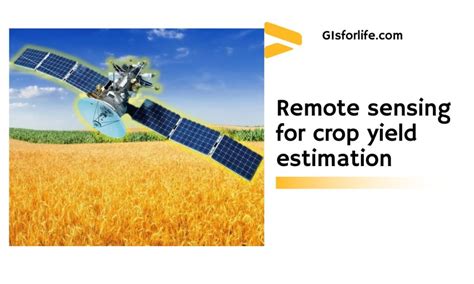 Remote Sensing for Crop Yield Estimation | GIS for LIfe