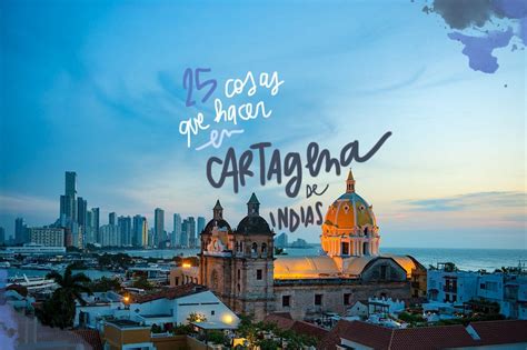 25 cosas que ver y hacer en Cartagena de Indias