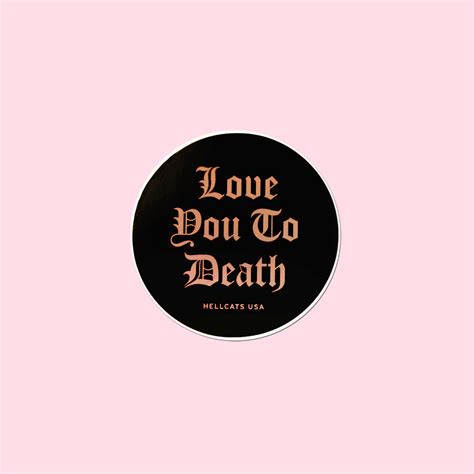 Love You To Death Sticker – Hellcats USA