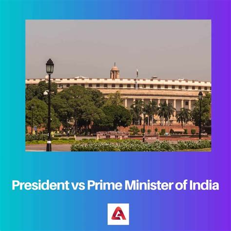 President vs Prime Minister of India: Difference and Comparison