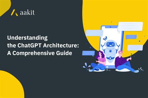 Understanding the ChatGPT Architecture: A Comprehensive Guide – Aakit