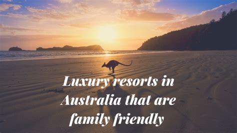 Luxury Resorts In Australia That Are Family Friendly | Australia Travel Blog