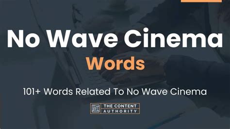 No Wave Cinema Words - 101+ Words Related To No Wave Cinema