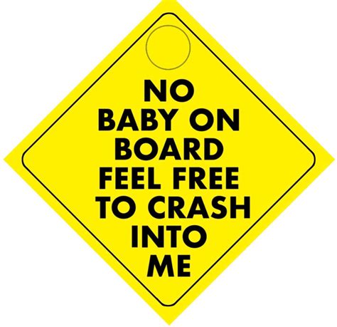 Funny no Baby on Board Feel Free to Crash Into Me Sign Joke Gift for Driver - Etsy