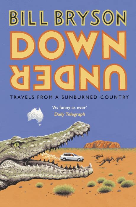 One of my favorite travel books: Down Under, Travels in a Sunburned Country by Bill Bryson ...