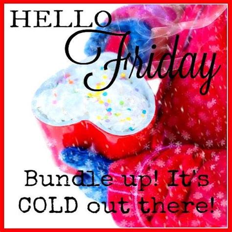 Hello Friday Its Cold Out There Pictures, Photos, and Images for Facebook, Tumblr, Pinterest ...