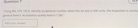 Solved "Using MIL STD 105 E, identify acceptance number when | Chegg.com